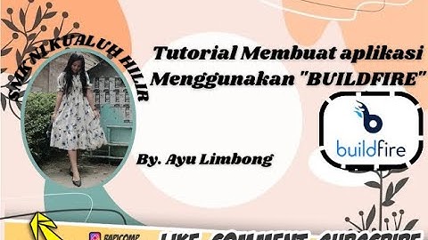 TUTORIAL LENGKAP CARA MEMBUAT APLIKASI ANDROID DARI APLIKASI BUILDFIRE BY.AYU LESTARI LIMBONG SMKN1
