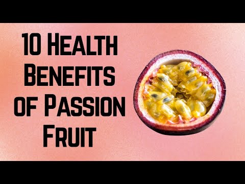 10 Health Benefits of Maracuja (Passion Fruit)