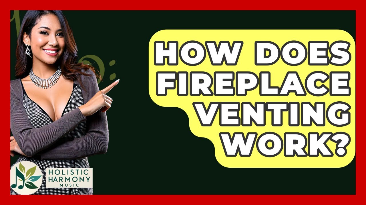 How Does Fireplace Venting Work? - Holistic Harmony Music