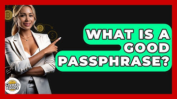 What Is A Good Passphrase? - CryptoBasics360.com