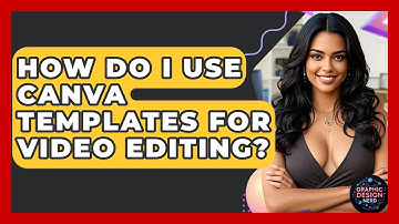 How Do I Use Canva Templates For Video Editing? - Graphic Design Nerd