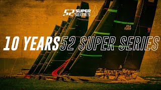 Relive 10 years of the 52 SUPER SERIES