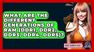 What Are The Different Generations Of RAM (DDR1, DDR2, DDR3, DDR4, DDR5)? - Video Gamers Vault
