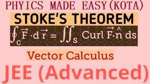3- VECTOR-SCALAR PRODUCT; GAUSS DIVERGENCE THEOREM; GREEN THEOREM; STOKE THEOREM; POISSION EQUATION;