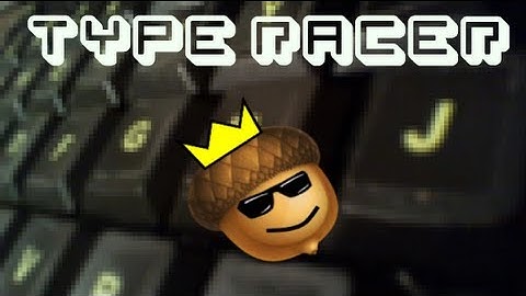 Random Video: Type Racer!