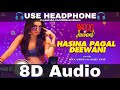 Hasina Pagal Deewani (8D Audio) Indoo Ki Jawani | Kiara | Mika Singh, Asees Kaur  |  HQ 3D Surround