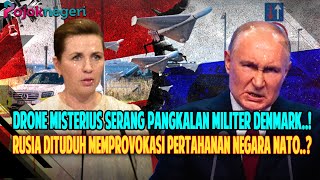 SERANGAN HIBRIDA DI EROPA! DRONE MISTERIUS KEPUNG PANGKALAN MILITER TERBESAR DENMARK, NATO SIAGA!