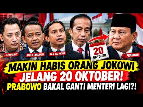 MAKIN HABIS ORANG JOKOWI JELANG 20 OKTOBER! PRABOWO BAKAL GANTI MENTERI LAGI?!