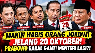 MAKIN HABIS ORANG JOKOWI JELANG 20 OKTOBER! PRABOWO BAKAL GANTI MENTERI LAGI?!