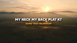 Download lagu DJ MY NECK MY BACK PLAT KT X KAMU TEGA SELINGKUH VIRAL TIKTOK 🎶