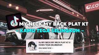 DJ MY NECK MY BACK PLAT KT X KAMU TEGA SELINGKUH VIRAL TIKTOK 🎶