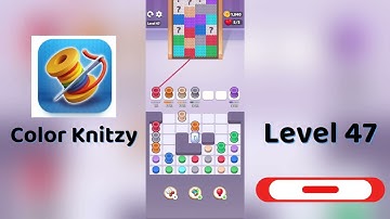 Color Knitzy Level 47 Walkthrough | Step-by-Step Guide 🧶✨ | SolutionGuruji
