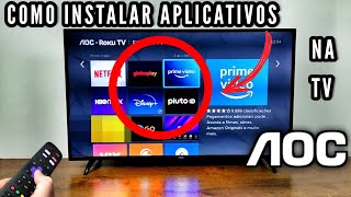 COMO INSTALAR APLICATIVOS NA TV AOC ROKU