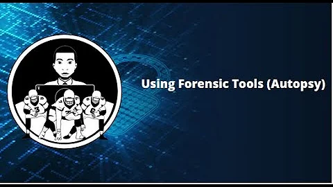 Lab 17 Using Forensic Tools Autopsy
