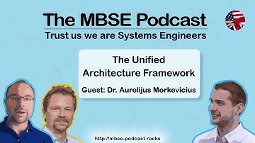 [Episode 17] The MBSE Podcast - Unified Architecture Framework (UAF) with Aurelijus Morkevicius