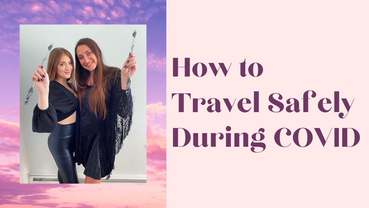 How to Travel Safely During COVID - YouTube