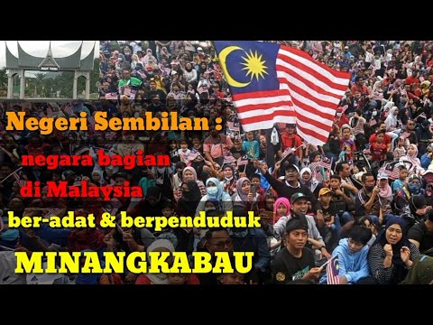 The State of Malaysia BELONGS TO THE MINANG people: Negeri Sembilan!