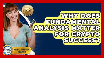 Why Does Fundamental Analysis Matter For Crypto Success? - Crypto Simplified for Seniors