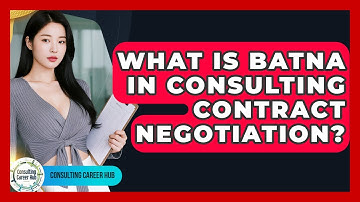 What Is BATNA In Consulting Contract Negotiation? - Consulting Career Hub
