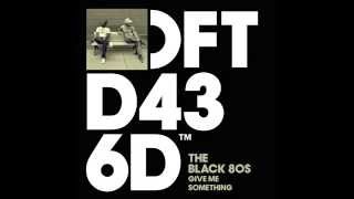 The Black 80s 'Give Me Something' (Hollis P Monroe Mix) Resimi