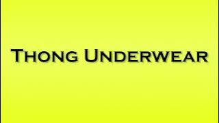 Pronunciation of Thong Underwear
