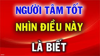 Người Tâm Tốt Nhìn Điều Này Là Biết