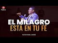 EL MILAGRO ESTÁ EN TU FÉ || Pastor Israel Jimenez