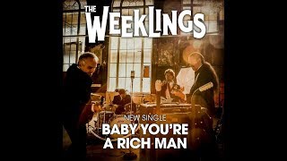 The Weeklings   Baby You&#39;re A Rich Man (Beatles Cover)