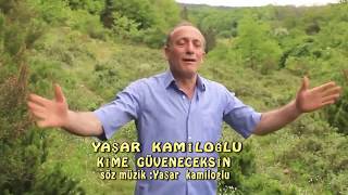 Yaşar Kamiloğlu - KİME GÜVENECEKSİN Resimi