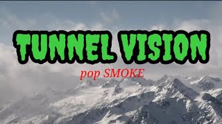 TUNNEL VISION \/ LYRICS ( pop SMOKE )