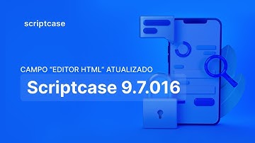 Scriptcase 9.7 -  Campo “Editor HTML”