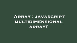 Array : javascript multidimensional array?