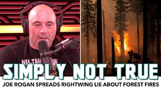 Joe Rogan Spreads Rightwing Lie About Forest Fires