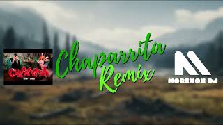 STANDLY X YERI MUA - CHAPARRITA | Remix | Morenox Dj