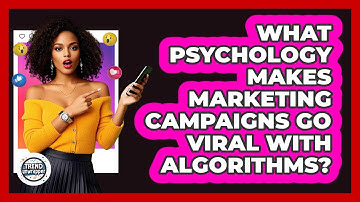 What Psychology Makes Marketing Campaigns Go Viral With Algorithms? - Trend Unwrapper