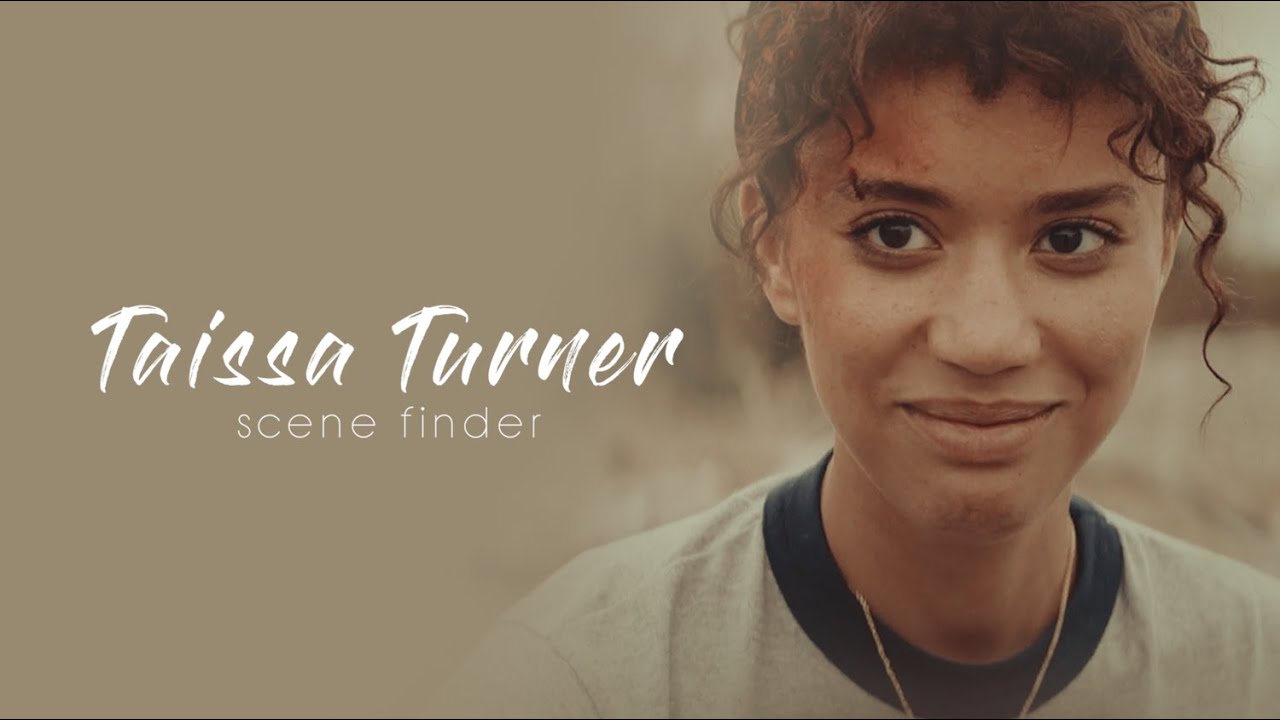 • Taissa Turner | scene finder [S1]