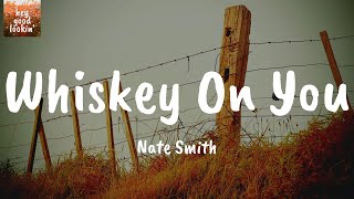 Download Lagu Whiskey On You - Nate Smith (Lyrics) MP3