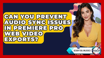 Can You Prevent Audio Sync Issues In Premiere Pro Web Video Exports? - Design Tool Unlocked
