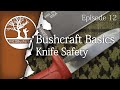 Bushcraft Basics Ep12: Knife Safety