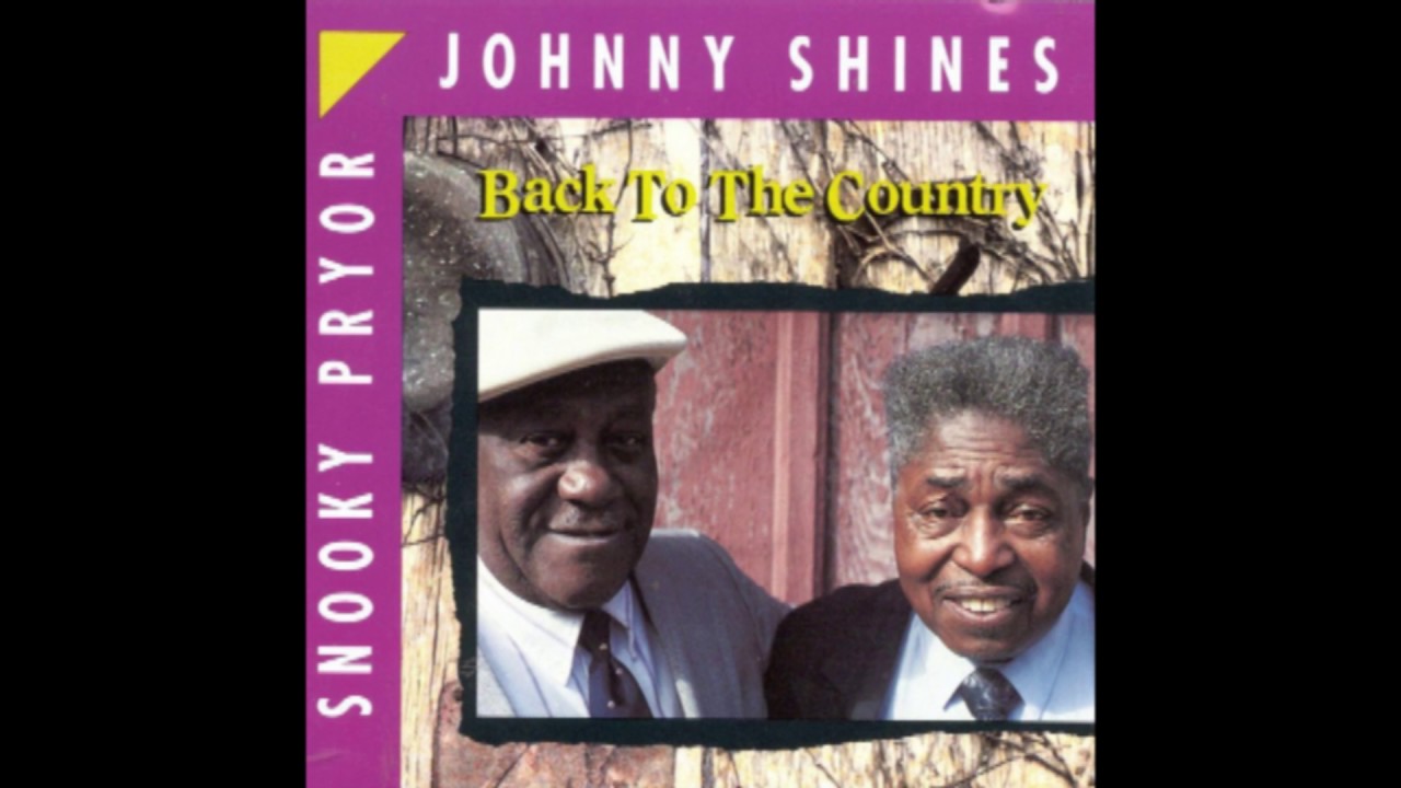Johnny Shines & Snooky Pryor -- Back To The Country (1991)