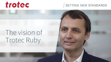 Our Vision For Trotec Ruby