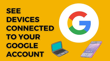 How to See Devices Connected to Google Account