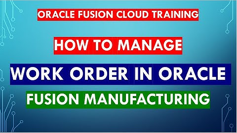 How to manage work order in Oracle fusion manufacturing | Oracle Cloud ERP |SCM |FINANCE |HCM