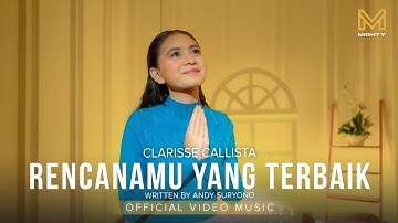 RENCANAMU YANG TERBAIK - CLARISSE CALLISTA (OFFICIAL MUSIC VIDEO)