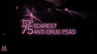 Top 75 Scariest Anti-Drug PSAs