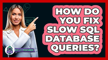 How Do You Fix Slow SQL Database Queries? - Next LVL Programming