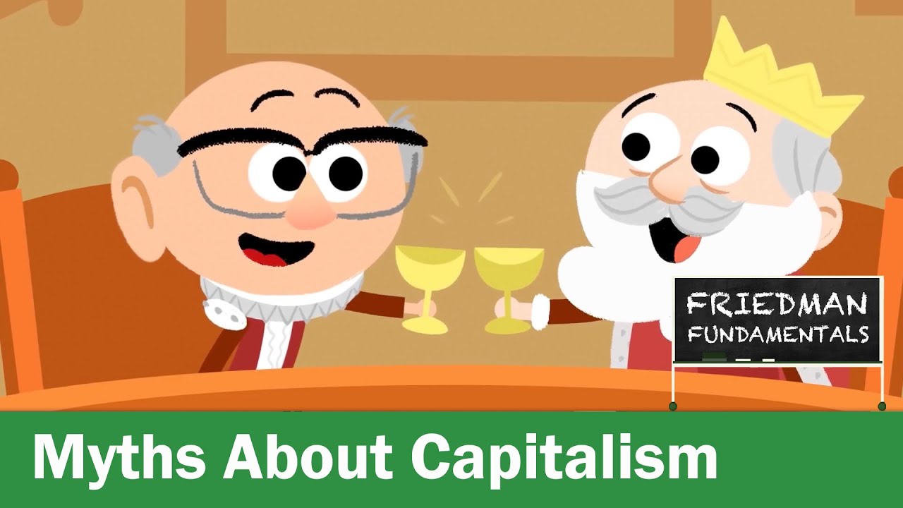 Friedman Fundamentals: Myths About Capitalism