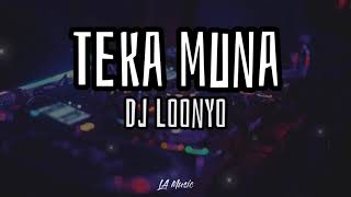 Teka Muna (Lyrics) - DJ Loonyo