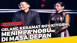 Terbukti! Gelang Keramat Roy Kiyoshi, Menimpa Nobu di Masa Depan - Super Karma