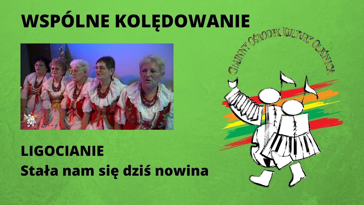 Ligocianie - Stała nam się dziś nowina | GMINA OLEŚNICA KOLĘDUJE | GOK OLEŚNICA